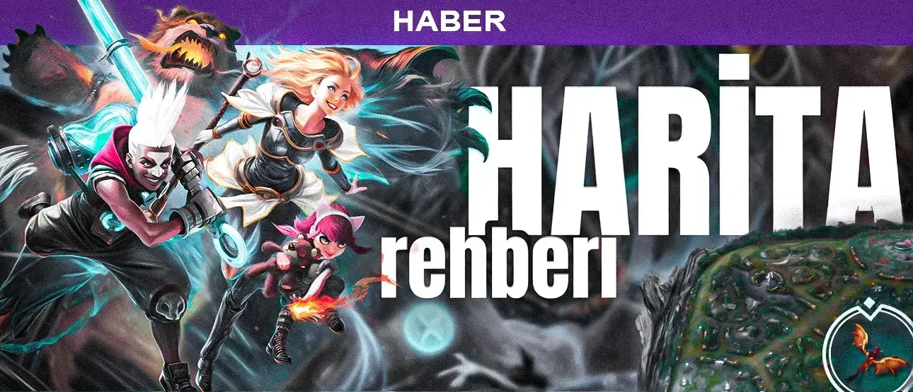 League of Legends Harita Rehberi 2026